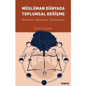 Müslüman Dünyada Toplumsal Değişme - Kadir Canatan