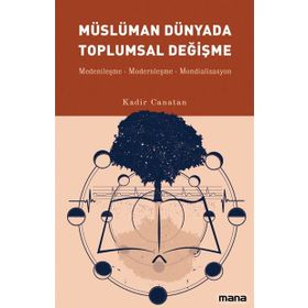 Müslüman Dünyada Toplumsal Değişme - Kadir Canatan