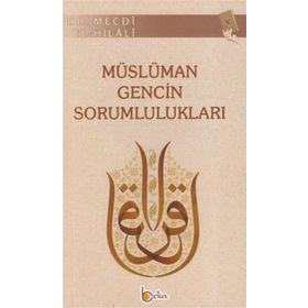 MÜSLÜMAN GENCIN SORUMLULUKLARI - MECDI EL-HILALI