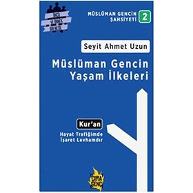 Müslüman Gencin Yaşam İlkeleri - Seyit Ahmet Uzun