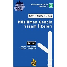 Müslüman Gencin Yaşam İlkeleri - Seyit Ahmet Uzun