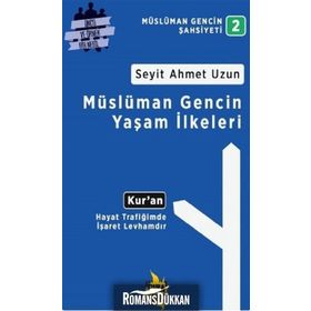 Müslüman Gencin Yaşam İlkeleri - Seyit Ahmet Uzun