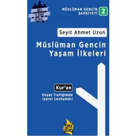Müslüman Gencin Yaşam İlkeleri - Seyit Ahmet Uzun