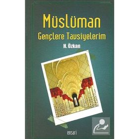 Müslüman Gençlere Tavsiyelerim - Havva Özkan
