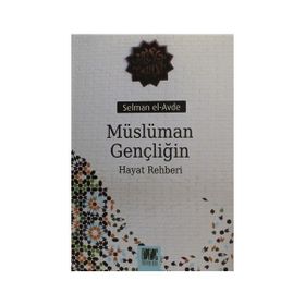 MÜSLÜMAN GENÇLİĞİN HAYAT REHBERI - SELMAN EL-AVDE