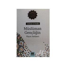 MÜSLÜMAN GENÇLİĞİN HAYAT REHBERI - SELMAN EL-AVDE