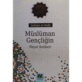 MÜSLÜMAN GENÇLİĞİN HAYAT REHBERI - SELMAN EL-AVDE