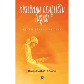 Müslüman Gençliğin İnşası / Hacı Bayram Samsa - Çıra Yayınları