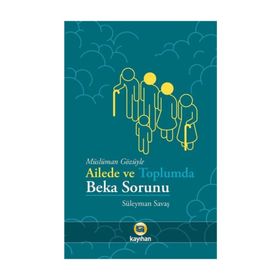 Müslüman Gözüyle Ailede ve Toplumda Beka Sorunu - Süleyman Savaş