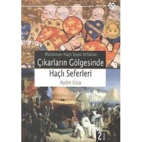MÜSLÜMAN; HAÇLI SIYASÎ İTTİFAKLARI ÇIKARLARIN GÖLGESİNDE HAÇLI SEFERLERI - AYDIN USTA