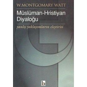 MÜSLÜMAN - HIRİSTİYAN DİYALOĞU TARİHÇESİ, ÇEŞİTLERİ, HEDEFLERI, PROBLEMLERI - MUSTAFA HALICI