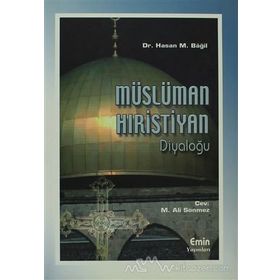 MÜSLÜMAN - HIRİSTİYAN DİYALOĞU TARİHÇESİ, ÇEŞİTLERİ, HEDEFLERI, PROBLEMLERI - MUSTAFA HALICI