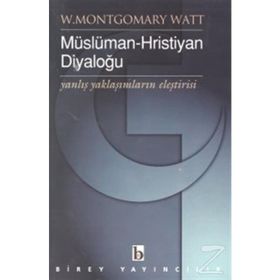 MÜSLÜMAN - HRISTIYAN DIYALOĞU - W. MONTGOMERY WATT