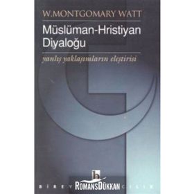 MÜSLÜMAN - HRISTIYAN DIYALOĞU - W. MONTGOMERY WATT