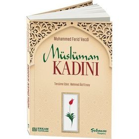 MÜSLÜMAN KADINI - MUHAMMED FERID VECDI