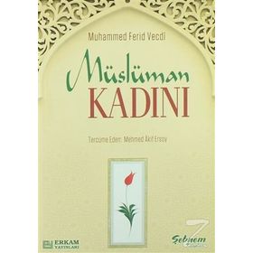 MÜSLÜMAN KADINI - MUHAMMED FERID VECDI