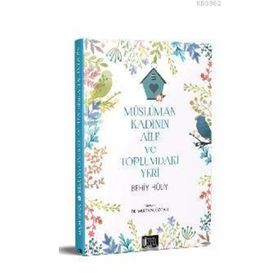 Müslüman Kadının Aile ve Toplumdaki Yeri - Behiy Huliy