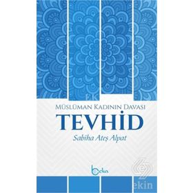 Müslüman Kadının Davası Tevhid - Sabiha Ateş Alpat