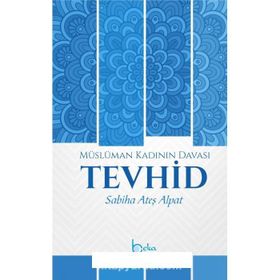 Müslüman Kadının Davası Tevhid - Sabiha Ateş Alpat