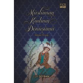 Müslüman Kadının Dönüşümü - Lütfi Şeyban