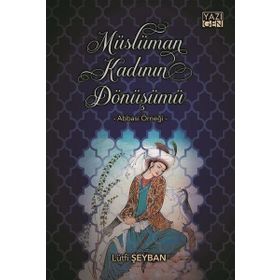 Müslüman Kadının Dönüşümü - Lütfi Şeyban