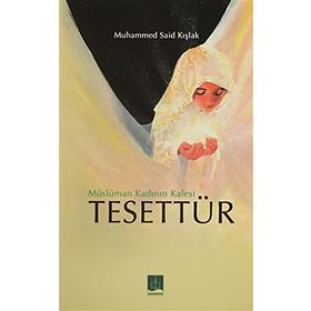 MÜSLÜMAN KADININ KALESI TESETTÜR - MUHAMMED SAID KIŞLAK