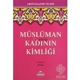 MÜSLÜMAN KADININ KİMLİĞİ - ABDULKADIR TELIDI