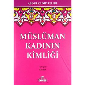 MÜSLÜMAN KADININ KİMLİĞİ - ABDULKADIR TELIDI
