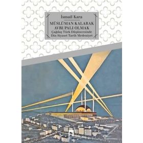 Müslüman Kalarak Avrupalı Olmak - İsmail Kara