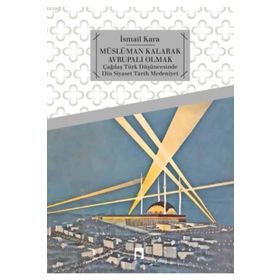 Müslüman Kalarak Avrupalı Olmak - İsmail Kara