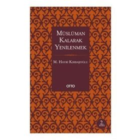 Müslüman Kalarak Yenilenmek - M. Hayri Kırbaşoğlu