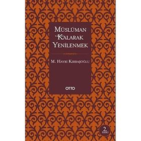Müslüman Kalarak Yenilenmek - M. Hayri Kırbaşoğlu