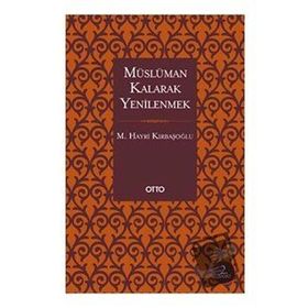 Müslüman Kalarak Yenilenmek - M. Hayri Kırbaşoğlu