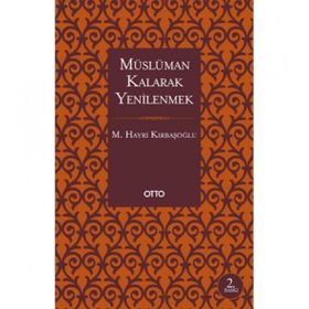 Müslüman Kalarak Yenilenmek - M. Hayri Kırbaşoğlu