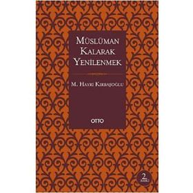 Müslüman Kalarak Yenilenmek - M. Hayri Kırbaşoğlu
