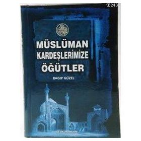 MÜSLÜMAN KARDEŞLERİMİZE ÖĞÜTLER (CILTLI) - RAGIP GÜZEL