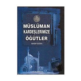 MÜSLÜMAN KARDEŞLERİMİZE ÖĞÜTLER (CILTLI) - RAGIP GÜZEL