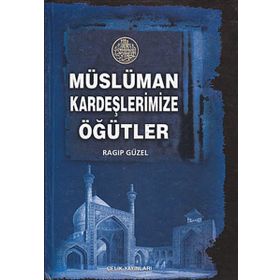 MÜSLÜMAN KARDEŞLERİMİZE ÖĞÜTLER (CILTLI) - RAGIP GÜZEL