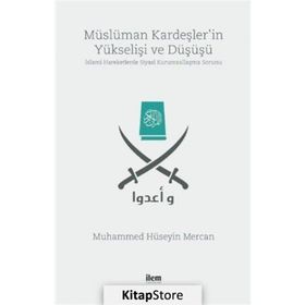 Müslüman Kardeşler'in Yükselişi Ve Düşüşü / Muhammed Hüseyin Mercan