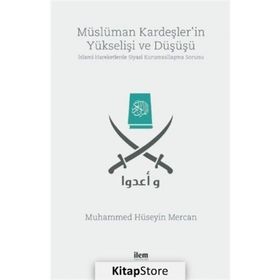 Müslüman Kardeşler'in Yükselişi Ve Düşüşü / Muhammed Hüseyin Mercan