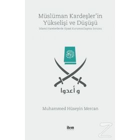 Müslüman Kardeşler'in Yükselişi Ve Düşüşü / Muhammed Hüseyin Mercan