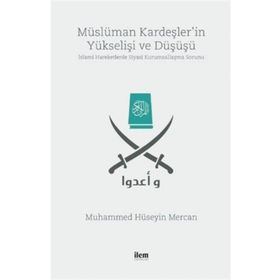 Müslüman Kardeşler'in Yükselişi Ve Düşüşü / Muhammed Hüseyin Mercan