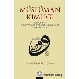 Müslüman Kimliği - İsmail Lütfi Çakan