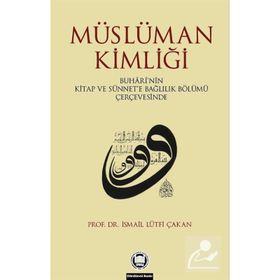 Müslüman Kimliği - İsmail Lütfi Çakan