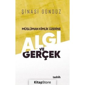 Müslüman Kimlik Üzerine Algı Ve Gerçek - Şinasi Gündüz