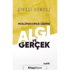 Müslüman Kimlik Üzerine Algı Ve Gerçek - Şinasi Gündüz