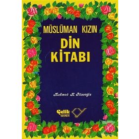 MÜSLÜMAN KIZIN DIN KİTABI - M.K.PİLAVOĞLU