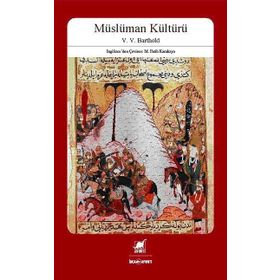 MÜSLÜMAN KÜLTÜRÜ - ;VASILIY VLADIMIROVIÇ BARTOLD