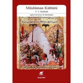 MÜSLÜMAN KÜLTÜRÜ - ;VASILIY VLADIMIROVIÇ BARTOLD