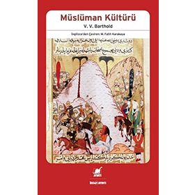MÜSLÜMAN KÜLTÜRÜ - ;VASILIY VLADIMIROVIÇ BARTOLD